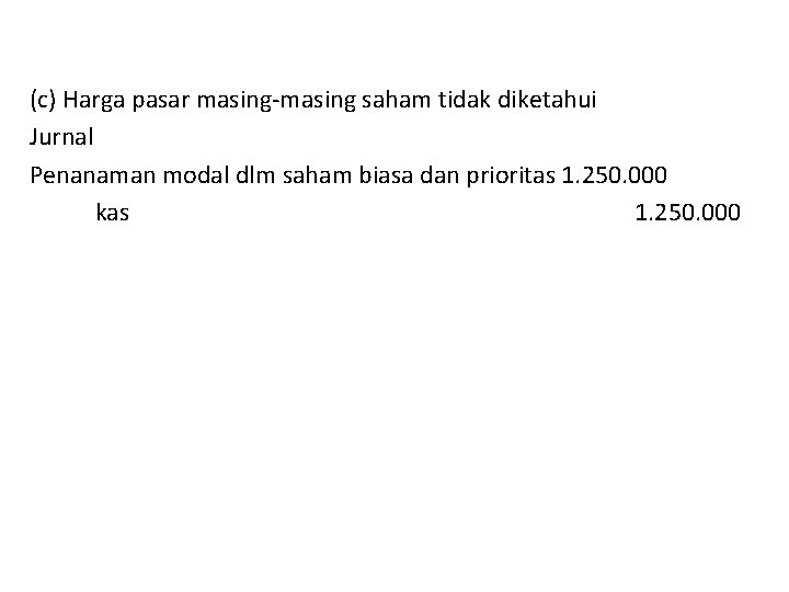 (c) Harga pasar masing-masing saham tidak diketahui Jurnal Penanaman modal dlm saham biasa dan