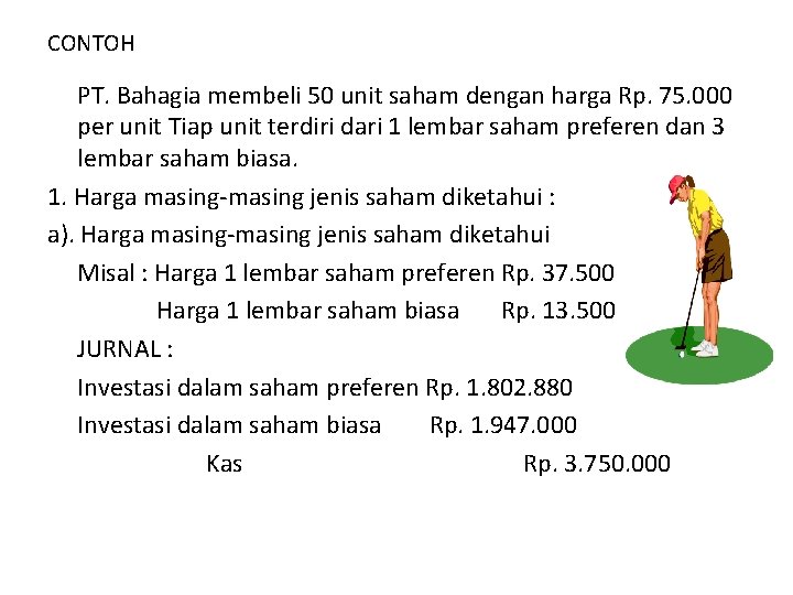 CONTOH PT. Bahagia membeli 50 unit saham dengan harga Rp. 75. 000 per unit