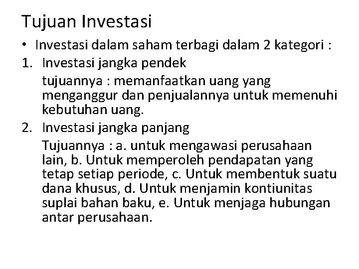 Tujuan Investasi • Investasi dalam saham terbagi dalam 2 kategori : 1. Investasi jangka