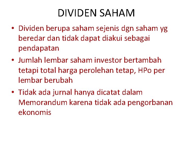 DIVIDEN SAHAM • Dividen berupa saham sejenis dgn saham yg beredar dan tidak dapat