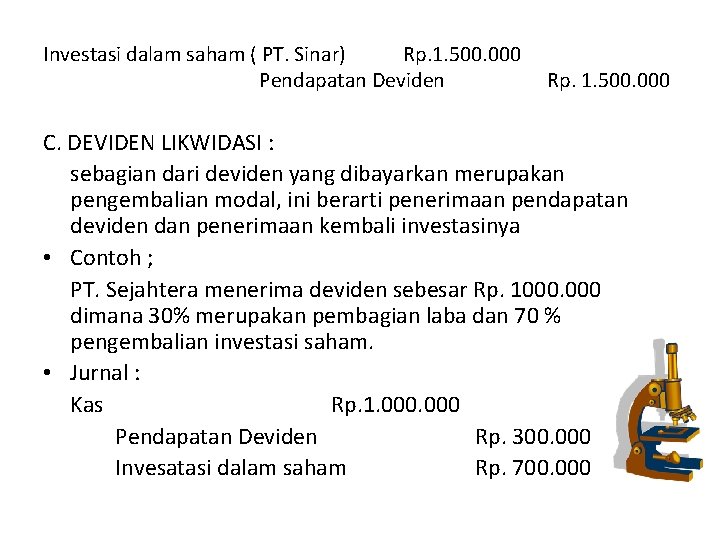 Investasi dalam saham ( PT. Sinar) Rp. 1. 500. 000 Pendapatan Deviden Rp. 1.