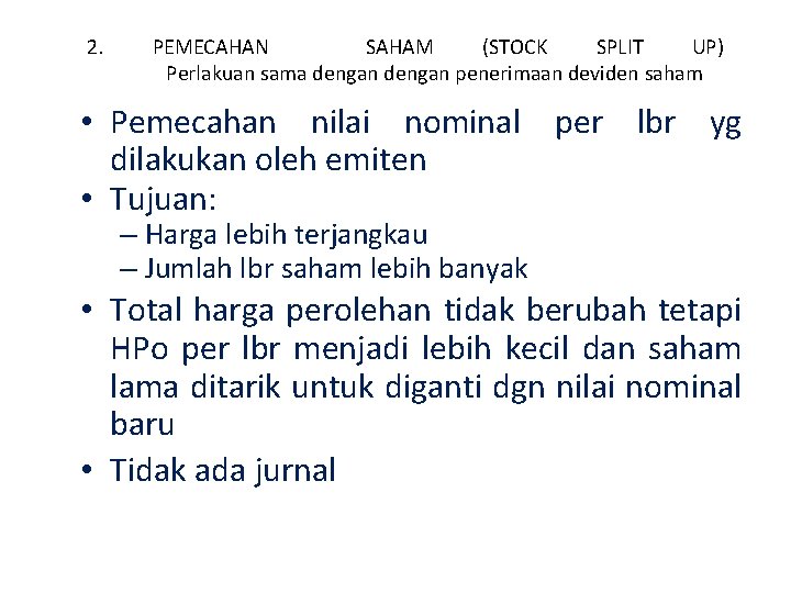 2. PEMECAHAN SAHAM (STOCK SPLIT UP) Perlakuan sama dengan penerimaan deviden saham • Pemecahan