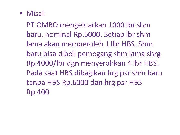  • Misal: PT OMBO mengeluarkan 1000 lbr shm baru, nominal Rp. 5000. Setiap