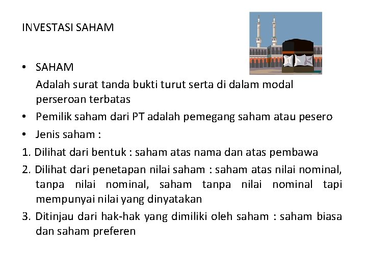 INVESTASI SAHAM • SAHAM Adalah surat tanda bukti turut serta di dalam modal perseroan