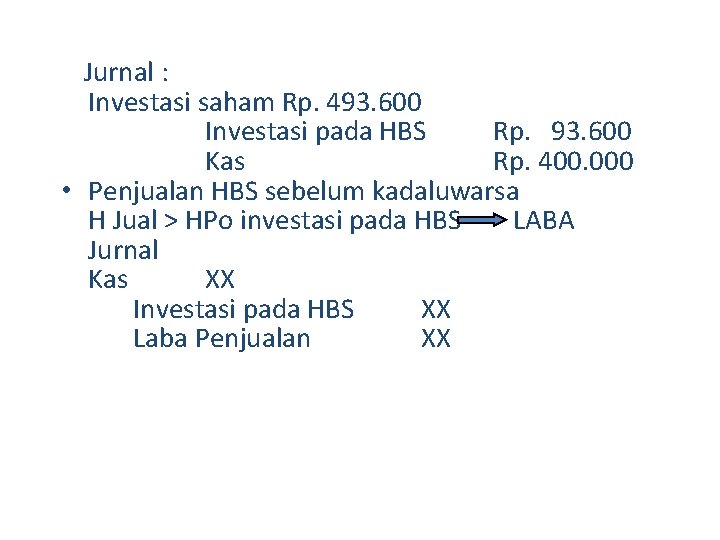 Jurnal : Investasi saham Rp. 493. 600 Investasi pada HBS Rp. 93. 600 Kas