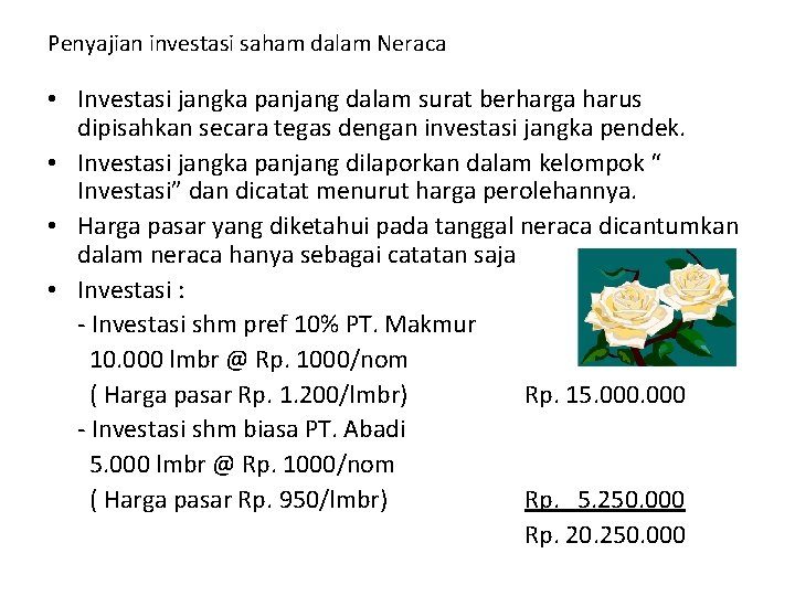 Penyajian investasi saham dalam Neraca • Investasi jangka panjang dalam surat berharga harus dipisahkan