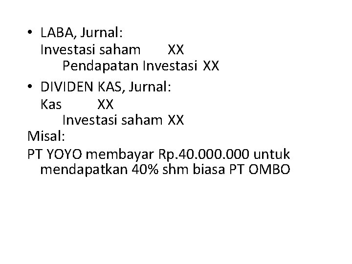  • LABA, Jurnal: Investasi saham XX Pendapatan Investasi XX • DIVIDEN KAS, Jurnal: