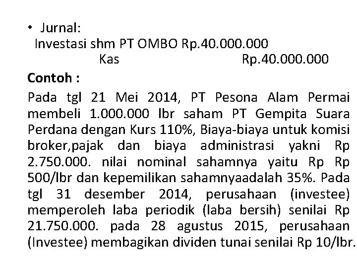  • Jurnal: Investasi shm PT OMBO Rp. 40. 000 Kas Rp. 40. 000