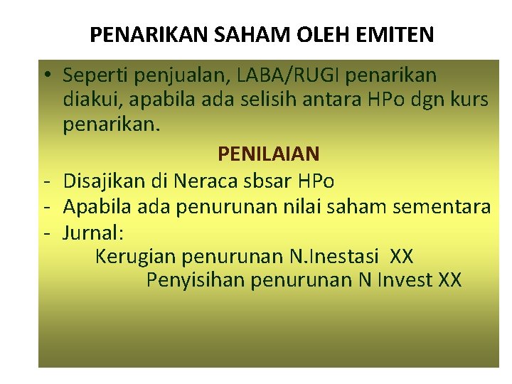 PENARIKAN SAHAM OLEH EMITEN • Seperti penjualan, LABA/RUGI penarikan diakui, apabila ada selisih antara