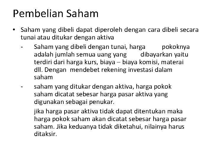 Pembelian Saham • Saham yang dibeli dapat diperoleh dengan cara dibeli secara tunai atau