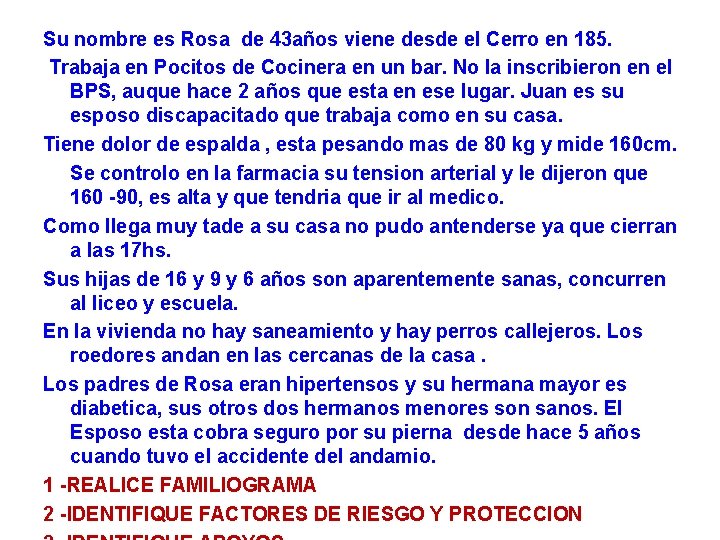 Su nombre es Rosa de 43 años viene desde el Cerro en 185. Trabaja