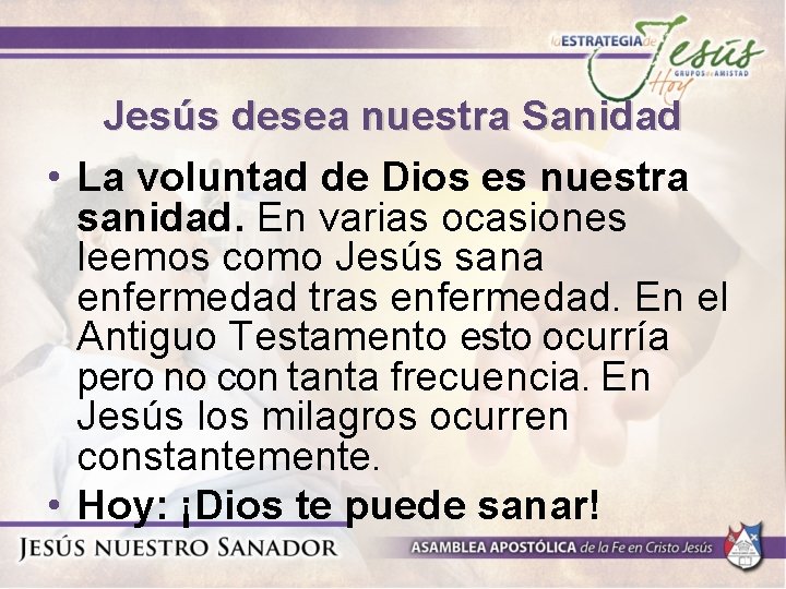 Jesús desea nuestra Sanidad • La voluntad de Dios es nuestra sanidad. En varias