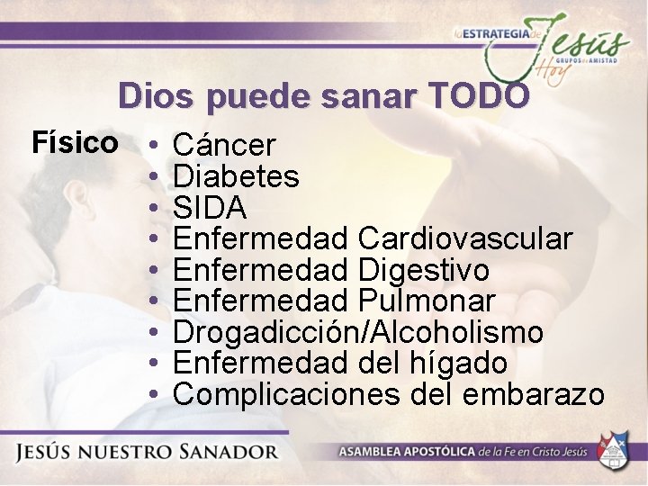Dios puede sanar TODO Físico • Cáncer • • Diabetes SIDA Enfermedad Cardiovascular Enfermedad