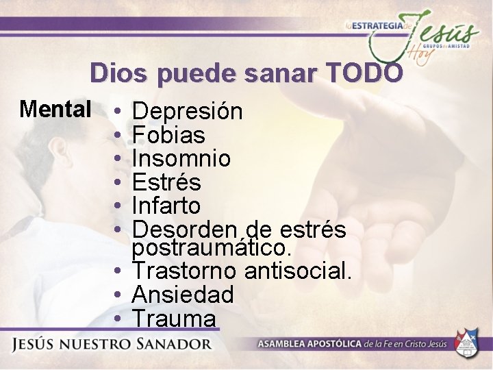 Dios puede sanar TODO Mental • Depresión • • • Fobias Insomnio Estrés Infarto