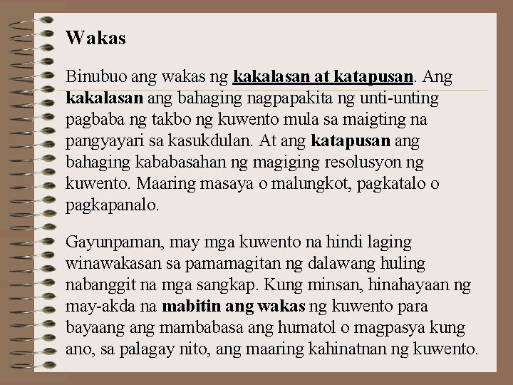 Wakas Binubuo ang wakas ng kakalasan at katapusan. Ang kakalasan ang bahaging nagpapakita ng