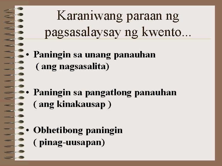 Karaniwang paraan ng pagsasalaysay ng kwento. . . • Paningin sa unang panauhan (