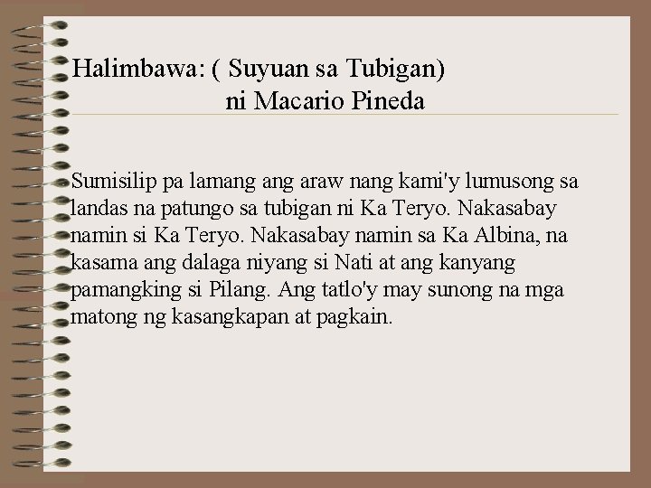 Halimbawa: ( Suyuan sa Tubigan) ni Macario Pineda Sumisilip pa lamang araw nang kami'y