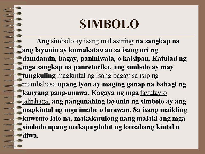  SIMBOLO Ang simbolo ay isang makasining na sangkap na ang layunin ay kumakatawan