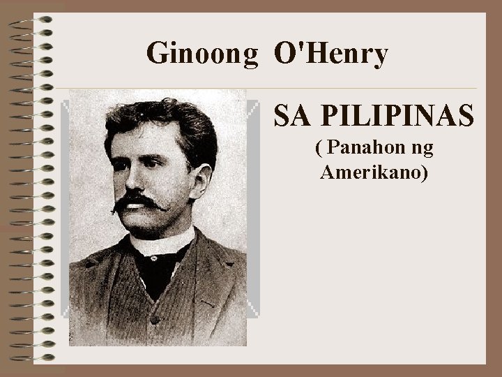 Ginoong O'Henry SA PILIPINAS ( Panahon ng Amerikano) 