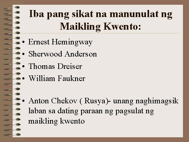 Iba pang sikat na manunulat ng Maikling Kwento: • • Ernest Hemingway Sherwood Anderson
