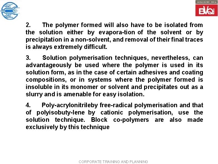 2. The polymer formed will also have to be isolated from the solution either 2. The polymer formed will also have to be isolated from the solution either