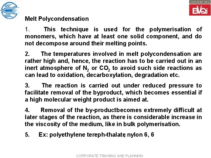 Melt Polycondensation 1. This technique is used for the polymerisation of monomers, which have Melt Polycondensation 1. This technique is used for the polymerisation of monomers, which have