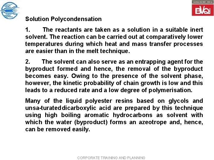 Solution Polycondensation 1. The reactants are taken as a solution in a suitable inert Solution Polycondensation 1. The reactants are taken as a solution in a suitable inert