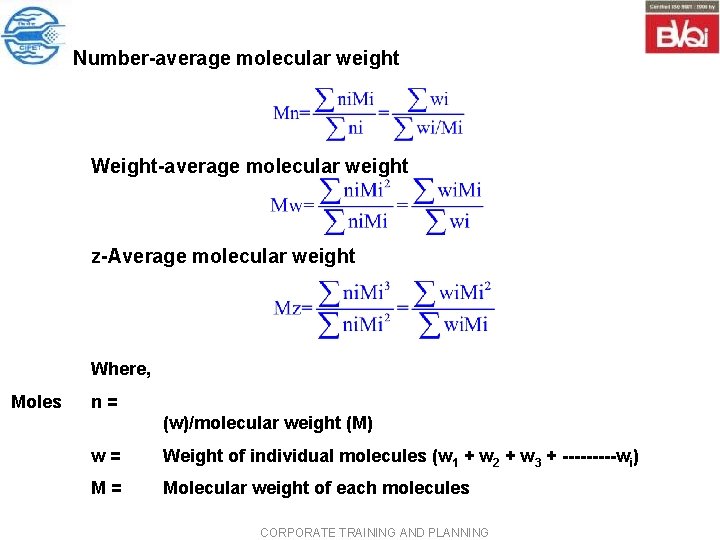Number average molecular weight Weight average molecular weight z Average molecular weight Where, Moles Number average molecular weight Weight average molecular weight z Average molecular weight Where, Moles