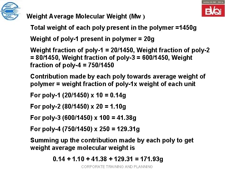 Weight Average Molecular Weight (Mw ) Total weight of each poly present in the Weight Average Molecular Weight (Mw ) Total weight of each poly present in the