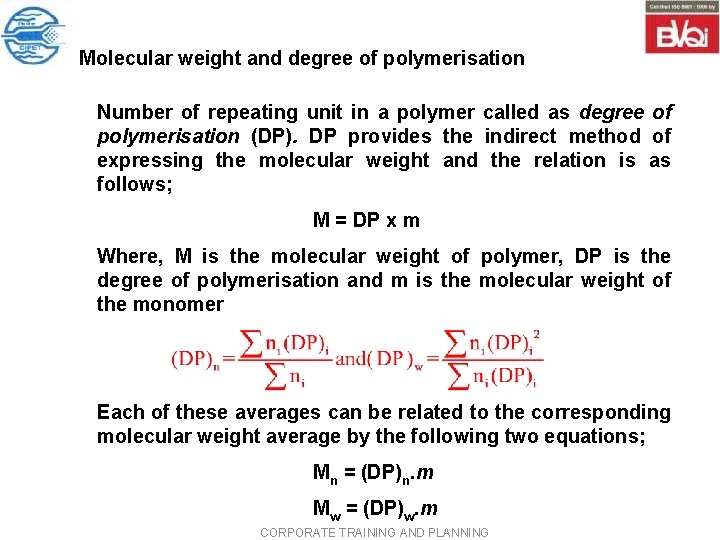 Molecular weight and degree of polymerisation Number of repeating unit in a polymer called Molecular weight and degree of polymerisation Number of repeating unit in a polymer called