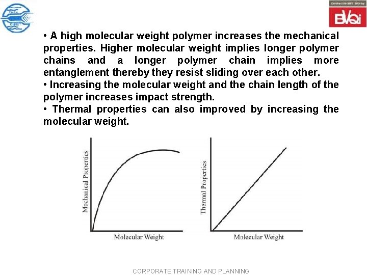 • A high molecular weight polymer increases the mechanical properties. Higher molecular weight • A high molecular weight polymer increases the mechanical properties. Higher molecular weight