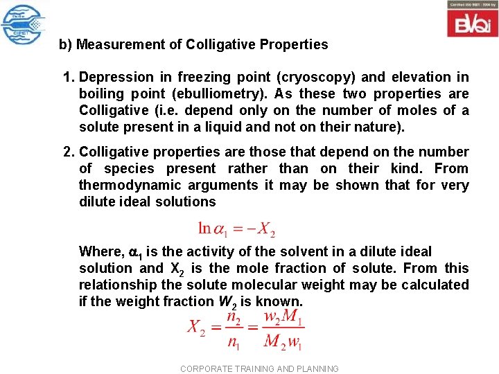 b) Measurement of Colligative Properties 1. Depression in freezing point (cryoscopy) and elevation in b) Measurement of Colligative Properties 1. Depression in freezing point (cryoscopy) and elevation in