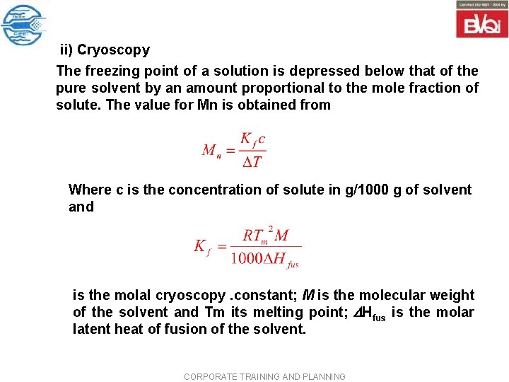 ii) Cryoscopy The freezing point of a solution is depressed below that of the ii) Cryoscopy The freezing point of a solution is depressed below that of the