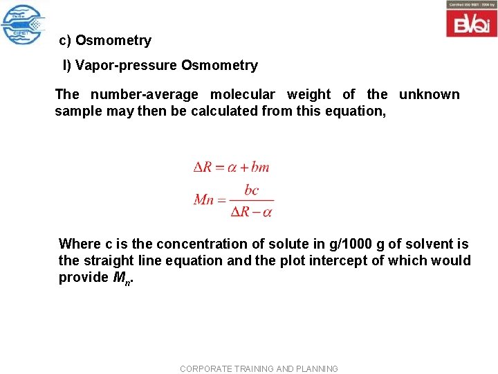 c) Osmometry I) Vapor pressure Osmometry The number average molecular weight of the unknown c) Osmometry I) Vapor pressure Osmometry The number average molecular weight of the unknown