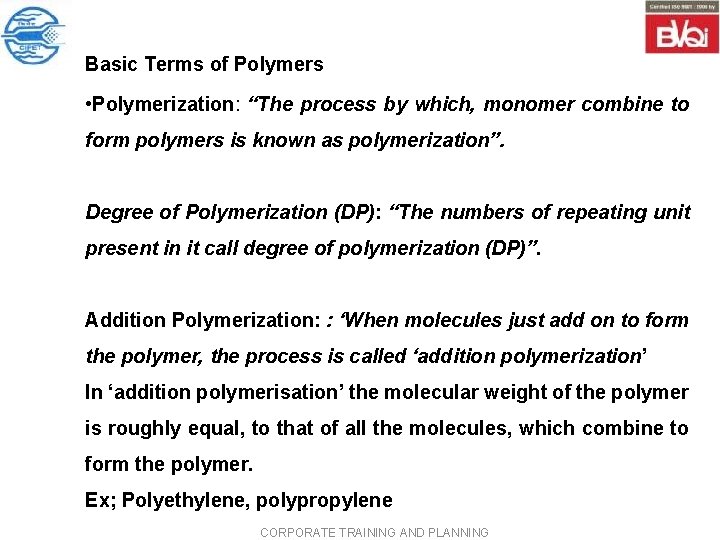 Basic Terms of Polymers • Polymerization: “The process by which, monomer combine to form Basic Terms of Polymers • Polymerization: “The process by which, monomer combine to form