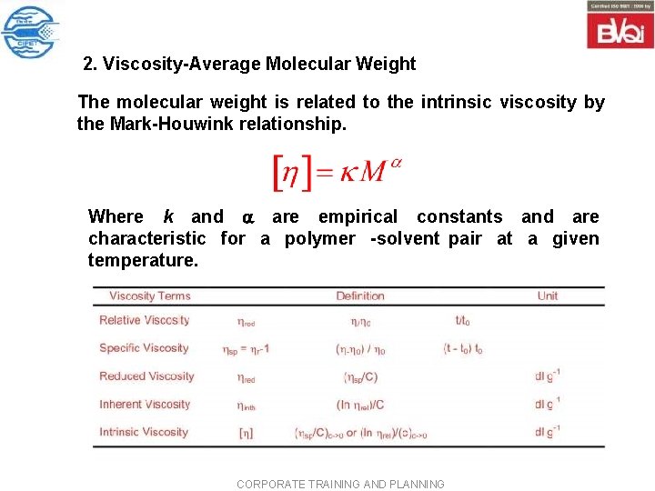 2. Viscosity Average Molecular Weight The molecular weight is related to the intrinsic viscosity 2. Viscosity Average Molecular Weight The molecular weight is related to the intrinsic viscosity