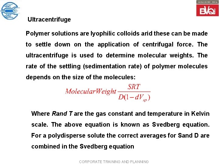 Ultracentrifuge Polymer solutions are lyophilic colloids arid these can be made to settle down Ultracentrifuge Polymer solutions are lyophilic colloids arid these can be made to settle down