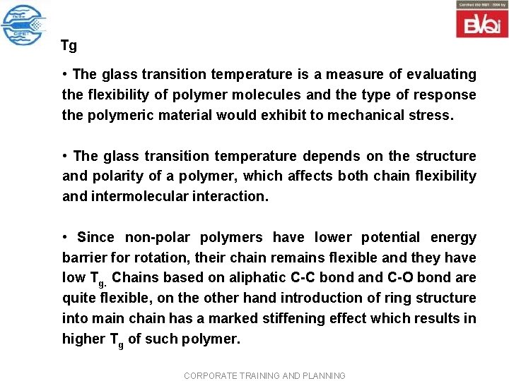 Tg • The glass transition temperature is a measure of evaluating the flexibility of Tg • The glass transition temperature is a measure of evaluating the flexibility of