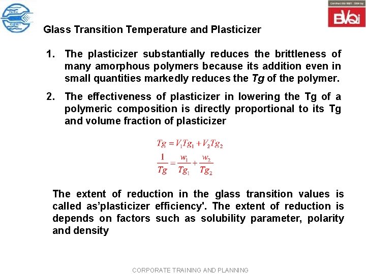 Glass Transition Temperature and Plasticizer 1. The plasticizer substantially reduces the brittleness of many Glass Transition Temperature and Plasticizer 1. The plasticizer substantially reduces the brittleness of many