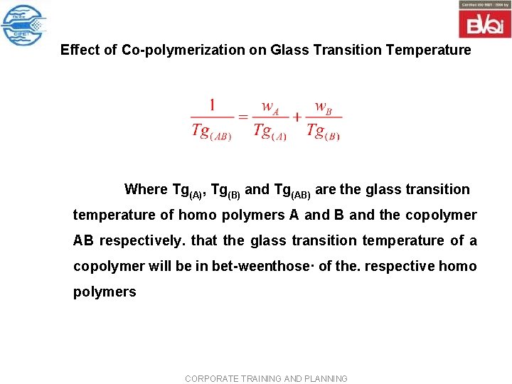 Effect of Co polymerization on Glass Transition Temperature Where Tg(A), Tg(B) and Tg(AB) are Effect of Co polymerization on Glass Transition Temperature Where Tg(A), Tg(B) and Tg(AB) are