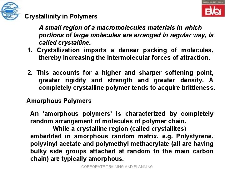 Crystallinity in Polymers A small region of a macromolecules materials in which portions of Crystallinity in Polymers A small region of a macromolecules materials in which portions of