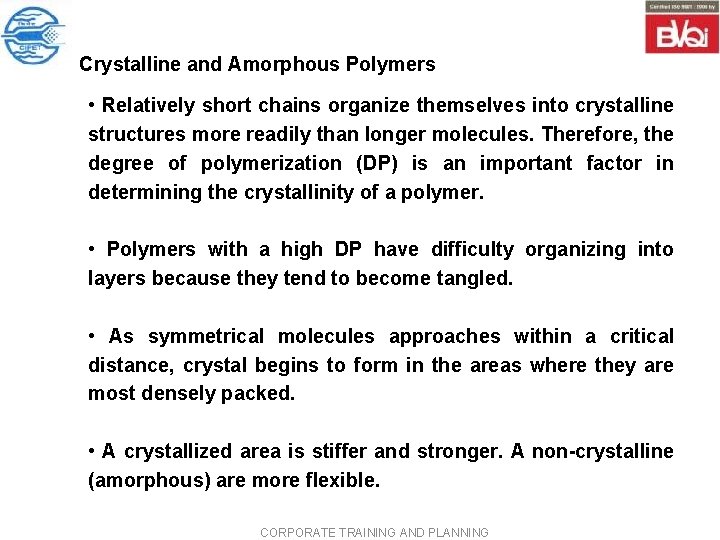 Crystalline and Amorphous Polymers • Relatively short chains organize themselves into crystalline structures more Crystalline and Amorphous Polymers • Relatively short chains organize themselves into crystalline structures more