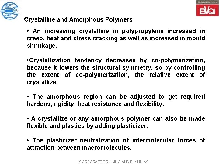 Crystalline and Amorphous Polymers • An increasing crystalline in polypropylene increased in creep, heat Crystalline and Amorphous Polymers • An increasing crystalline in polypropylene increased in creep, heat