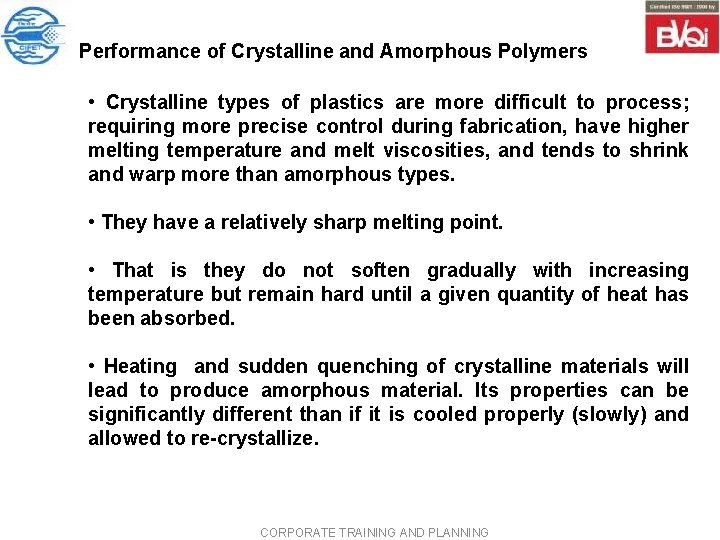 Performance of Crystalline and Amorphous Polymers • Crystalline types of plastics are more difficult Performance of Crystalline and Amorphous Polymers • Crystalline types of plastics are more difficult
