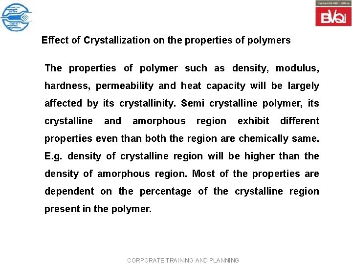 Effect of Crystallization on the properties of polymers The properties of polymer such as Effect of Crystallization on the properties of polymers The properties of polymer such as