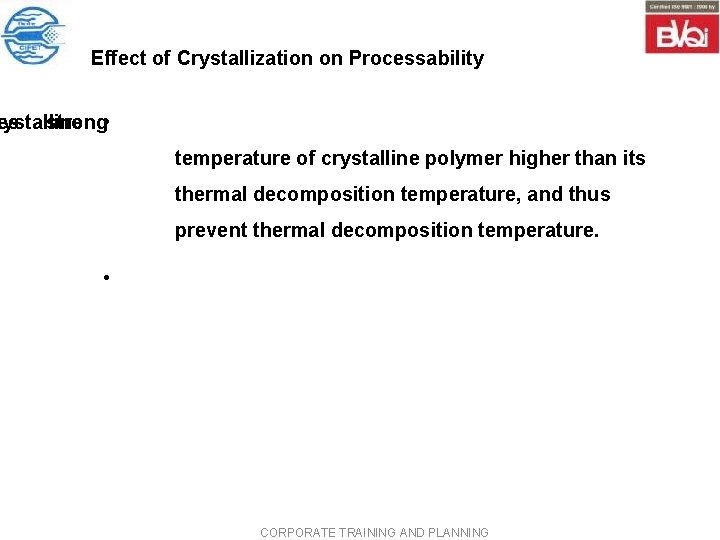 Effect of Crystallization on Processability rystalline es strong • temperature of crystalline polymer higher Effect of Crystallization on Processability rystalline es strong • temperature of crystalline polymer higher
