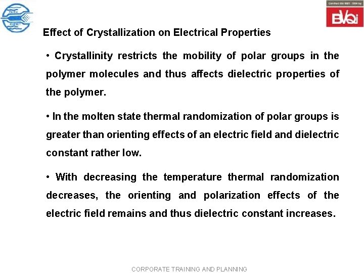 Effect of Crystallization on Electrical Properties • Crystallinity restricts the mobility of polar groups Effect of Crystallization on Electrical Properties • Crystallinity restricts the mobility of polar groups