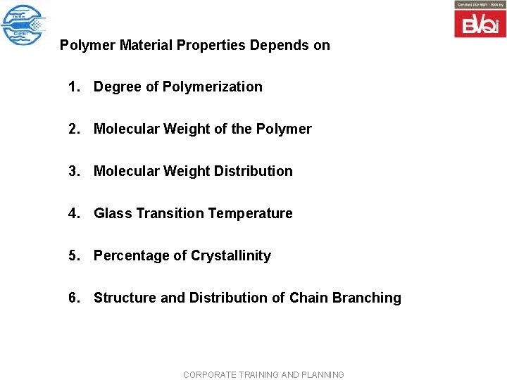 Polymer Material Properties Depends on 1. Degree of Polymerization 2. Molecular Weight of the Polymer Material Properties Depends on 1. Degree of Polymerization 2. Molecular Weight of the