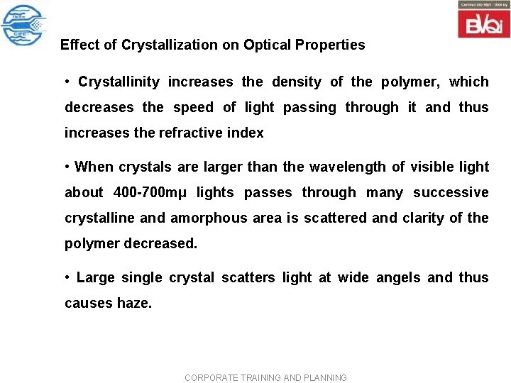 Effect of Crystallization on Optical Properties • Crystallinity increases the density of the polymer, Effect of Crystallization on Optical Properties • Crystallinity increases the density of the polymer,
