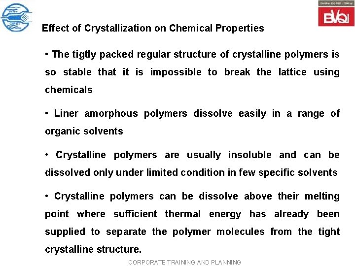 Effect of Crystallization on Chemical Properties • The tigtly packed regular structure of crystalline Effect of Crystallization on Chemical Properties • The tigtly packed regular structure of crystalline